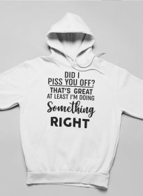 Did I Piss You Off Hoodie (Color: White, size: medium)
